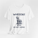 Whiteout Trojan Horse Tee — “No Gift Horse” Graphic Shirt (10.10.26)